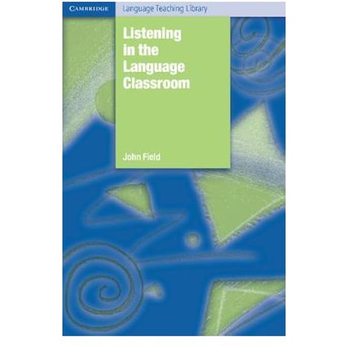 Listening In The Language Classroom - John Field