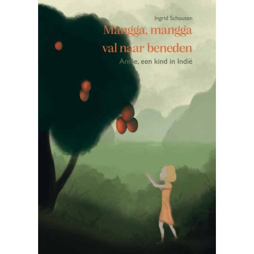 Mangga, Mangga Val Naar Beneden - Ingrid Schouten