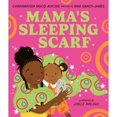 Mama’s Sleeping Scarf - Chimamanda Ngozi Adichie