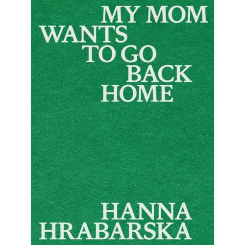My Mom Wants To Go Back Home - Hanna Hrabarska