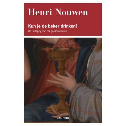Kun Je De Beker Drinken? - Henri Nouwen