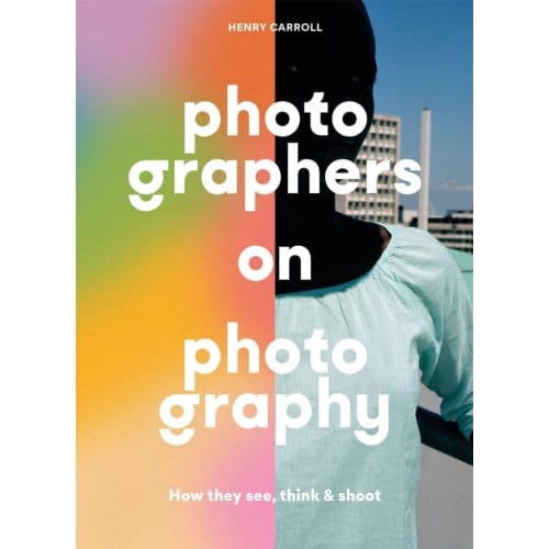 Photographers On Photography - Carroll, Henry
