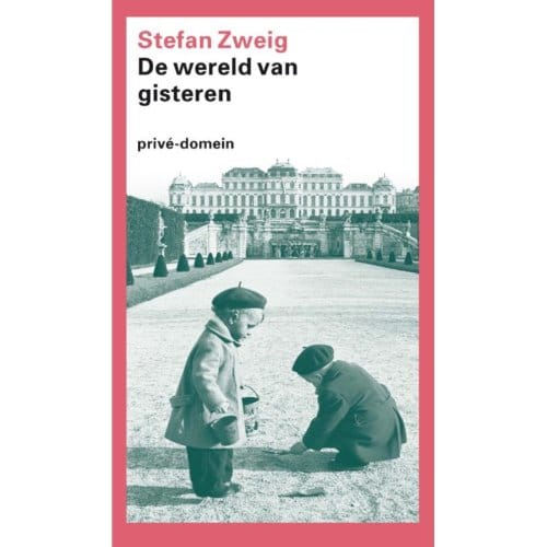 Wereld Van Gisteren - Prive-Domein - Stefan Zweig