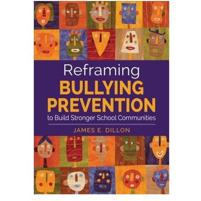 Reframing Bullying Prevention To Build Stronger School Communities - Dillon