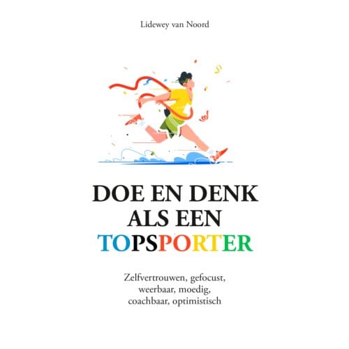 Doe En Denk Als Een Topsporter - Lidewey van Noord
