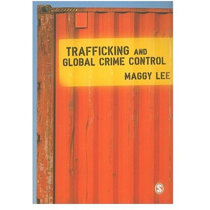 Trafficking And Global Crime Control - Lee, Maggy