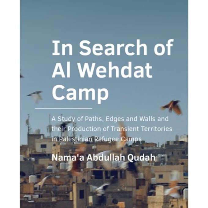 In Search Of Al Wehdat Camp - A+Be Architecture And The Built Environment - Nama'A Qudah