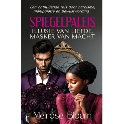 Spiegelpaleis: Illusie Van Liefde, Masker Van Macht - Melrose Bloem