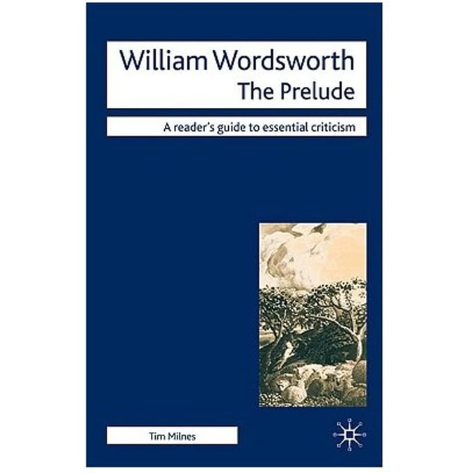 William Wordsworth - The Prelude - Tim Milnes