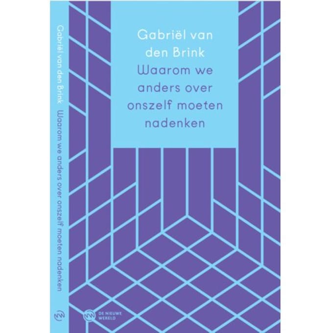 Waarom We Anders Over Ons Zelf Moeten Nadenken - Gabriël van den Brink