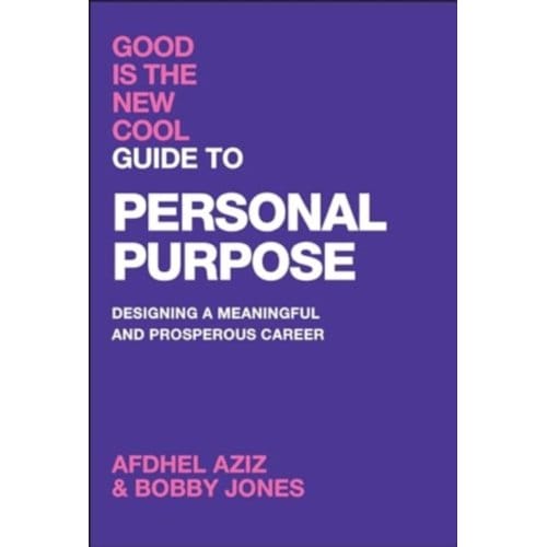 Good Is The New Cool Guide To Personal Purpose - Afdhel Aziz