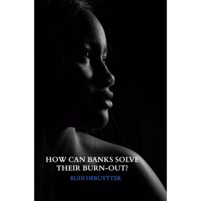 How Can Banks Solve Their Burn-Out? - Rudi Deruytter
