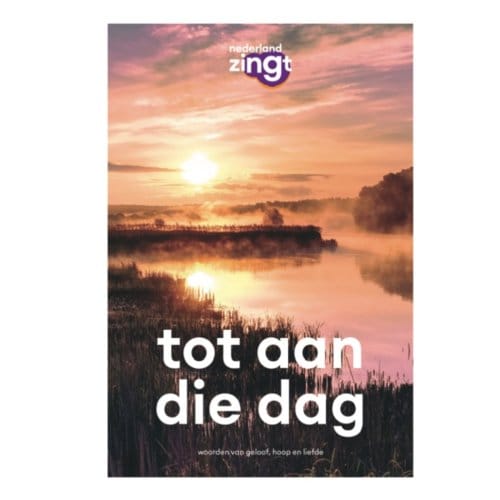 Tot Aan Die Dag - Nederland Zingt