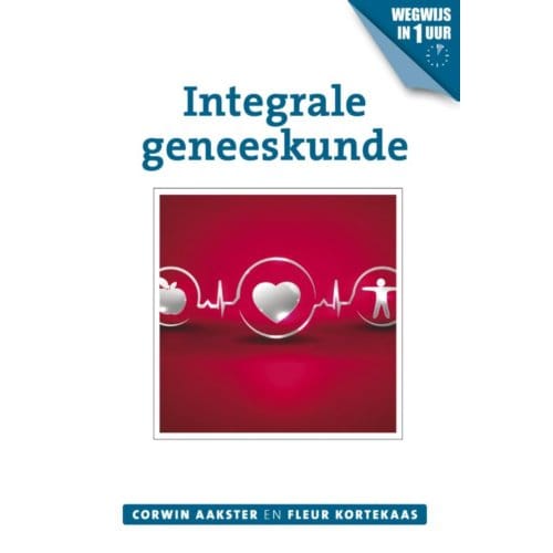 Integrale Geneeskunde - Geneeswijzen In Nederland - Corwin Aakster