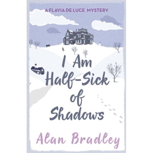 I Am Half-Sick Of Shadows - Flavia De Luce Mystery - Alan Bradley