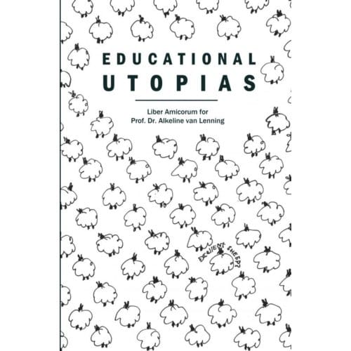 Educational Utopias - Gerwin Van der Laan