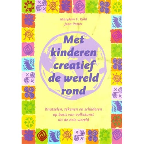 Met Kinderen Creatief De Wereld Rond - M.A. Kohl