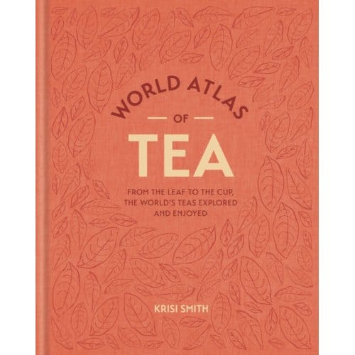 World Atlas Of Tea - Krisi Smith