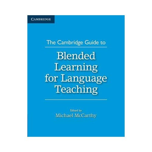 The Cambridge Guide To Blended Learning For Language Teaching - Mccarthy, Michael