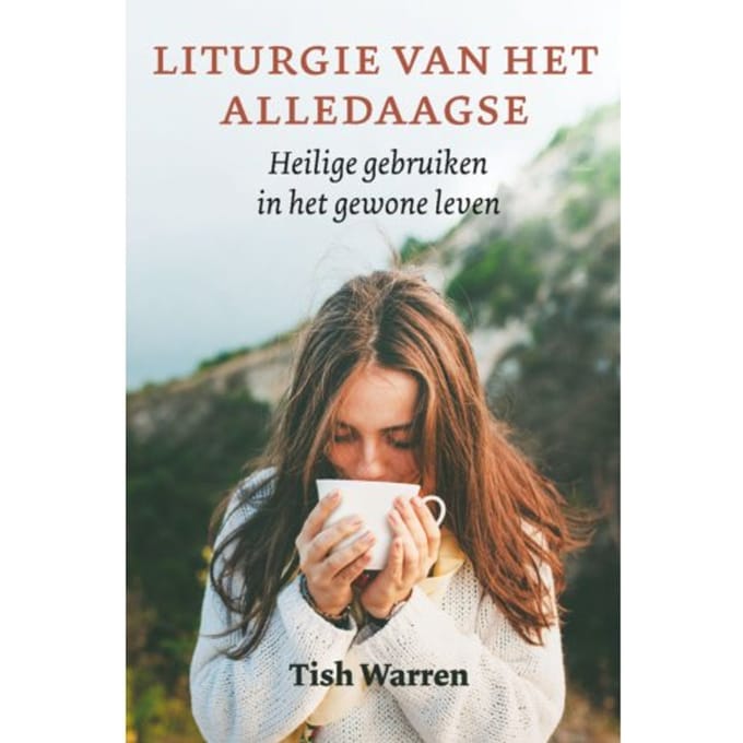 Liturgie Van Het Alledaagse - Tish Warren