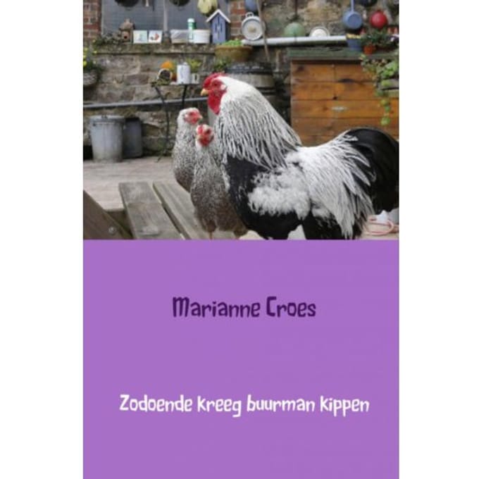 Zodoende Kreeg Buurman Kippen - Marianne Croes