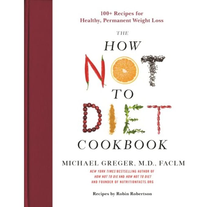 The How Not To Diet Cookbook - Michael Greger