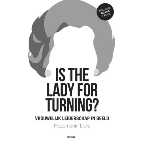 Is The Lady For Turning? - Rozemarijn Dols
