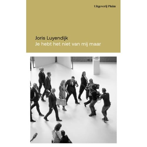Je Hebt Het Niet Van Mij, Maar - Joris Luyendijk