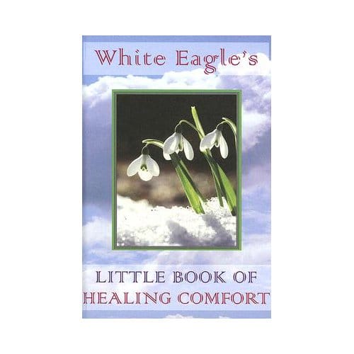 White Eagle's Little Book Of Healing Comfort