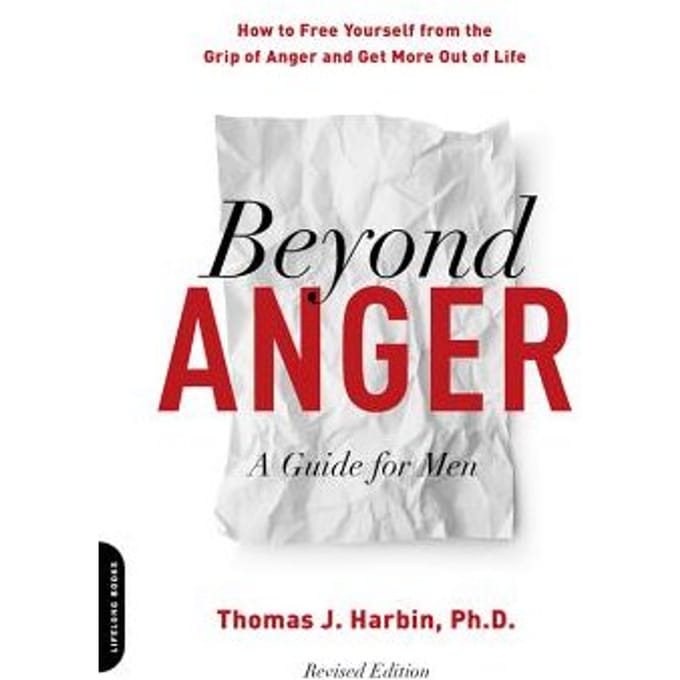 Beyond Anger: A Guide For Men (Revised) - Thomas Harbin