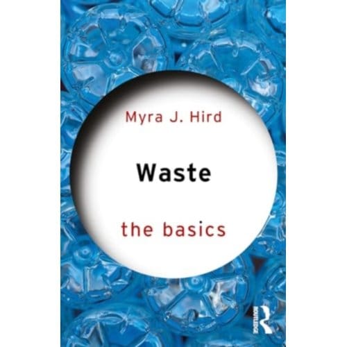 Waste: The Basics - The Basics - Myra J. Hird