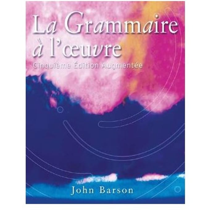 La Grammaire A L'Oeuvre - John (Stanford University) Barso
