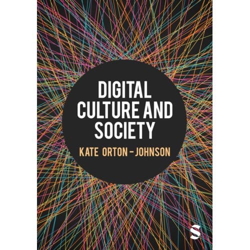 Digital Culture And Society - Orton-Johnson, Kate