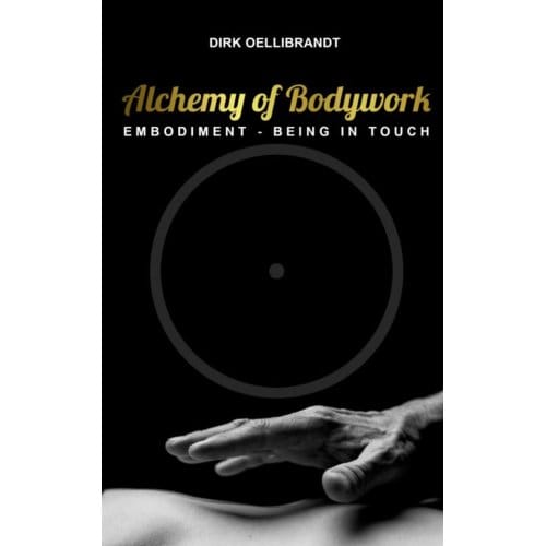 Alchemy Of Bodywork - Dirk Oellibrandt