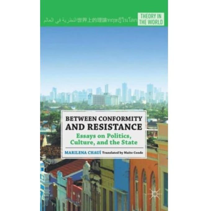 Between Conformity And Resistance - Theory In The World - M. Chaui