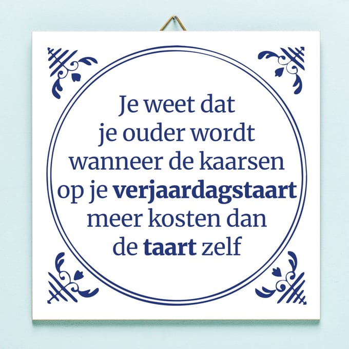 Tegeltje Je Weet Dat Je Ouder Wordt Wanneer... van Ditverzinjeniet.nl