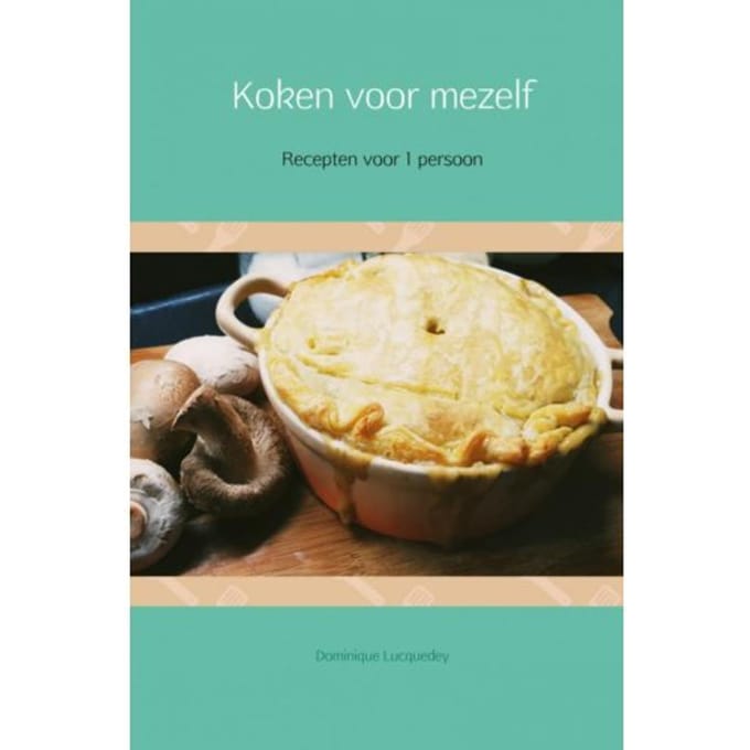 Koken Voor Mezelf - Dominique Lucquedey