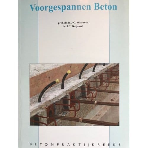 Voorgespannen Beton - Betonpraktijk Reeks - J.C. Walraven