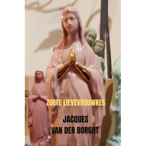 Zoete Lievevrouwkes - Jacques Van der Borght