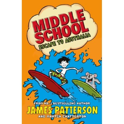 Middle School: Escape To Australia - Middle School - James Patterson