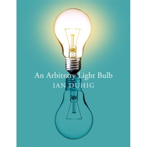 An Arbitrary Light Bulb - Ian Duhig