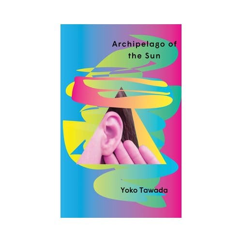 Archipelago Of The Sun - Yoko Tawada