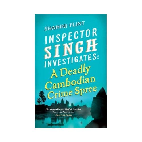 Inspector Singh Investigates: A Deadly Cambodian Crime Spree - Shamini Flint