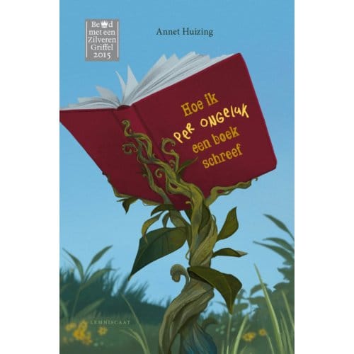 Hoe Ik Per Ongeluk Een Boek Schreef - Annet Huizing