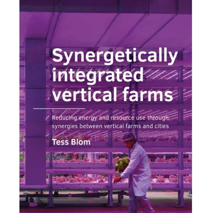 Synergetically Integrated Vertical Farms - A+Be Architecture And The Built Environment - Tess Blom