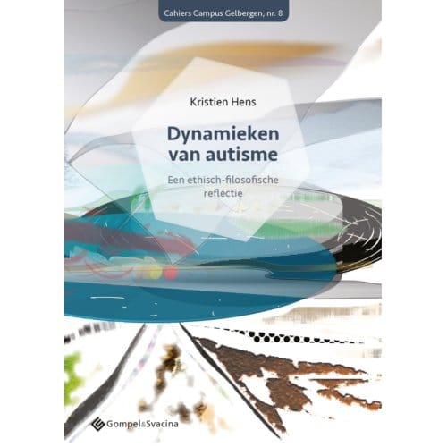 Dynamieken Van Autisme - Cahiers Campus Gelbergen, Nr. 8 - Kristien Hens
