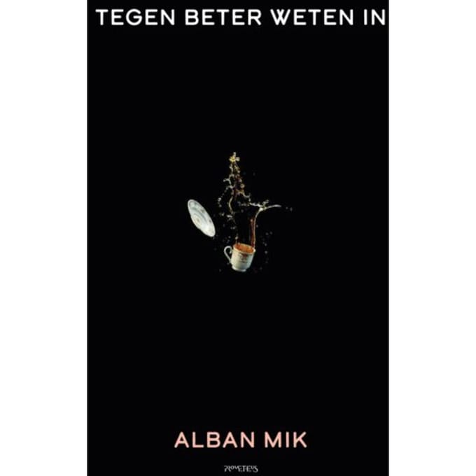 Tegen Beter Weten In - Alban Mik