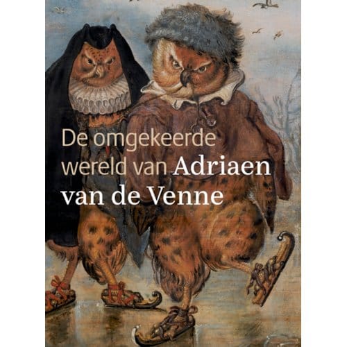 De Omgekeerde Wereld Van Adriaen Van De Venne - Caroline van Santen