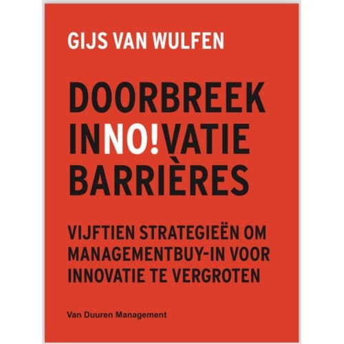 Doorbreek Innovatiebarrières - Gijs van Wulfen