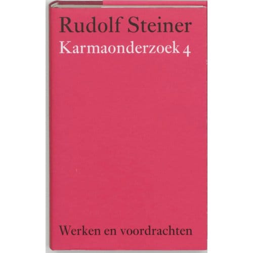 Karmaonderzoek / 4 - Werken En Voordrachten - Rudolf Steiner